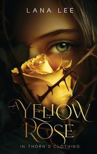 Cover image for A Yellow Rose In Thorn's Clothing