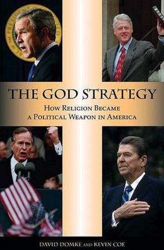 Cover image for The God Strategy: How Religion Became a Political Weapon in America