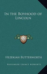 Cover image for In the Boyhood of Lincoln