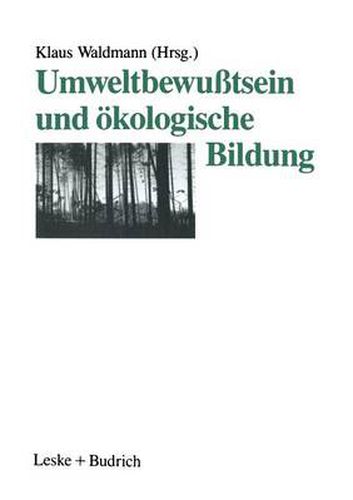 Cover image for Umweltbewusstsein Und OEkologische Bildung: Eine Explorative Studie Zum Umweltbewusstsein Jugendlicher Und Beitrage Zu Konzeption Und Praxis OEkologischer Bildung