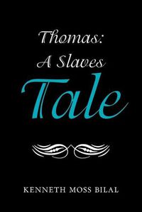 Cover image for Thomas: a Slaves Tale