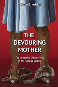 Cover image for The Devouring Mother: The Collective Unconscious in the Time of Corona