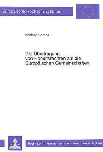 Cover image for Die Uebertragung Von Hoheitsrechten Auf Die Europaeischen Gemeinschaften