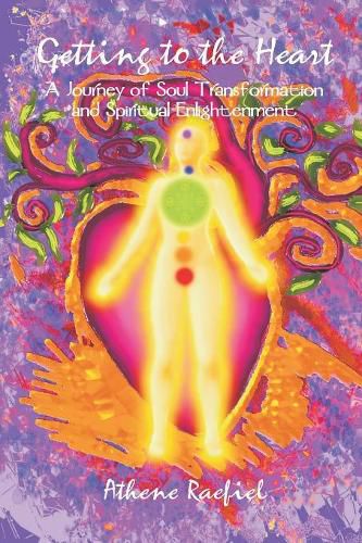 Cover image for Getting to the Heart: A Journey of Soul Transformation and Spiritual Enlightenment