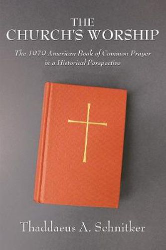 Cover image for The Church's Worship: The 1979 American Book of Common Prayer in a Historical Perspective