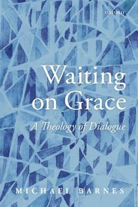 Cover image for Waiting on Grace: A Theology of Dialogue