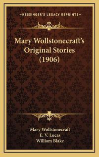 Cover image for Mary Wollstonecraft's Original Stories (1906)