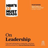 Cover image for Hbr's 10 Must Reads on Leadership (with Featured Article What Makes an Effective Executive, by Peter F. Drucker)