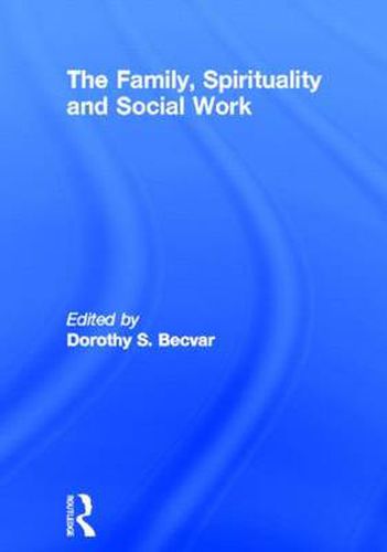 Cover image for The Family, Spirituality and Social Work