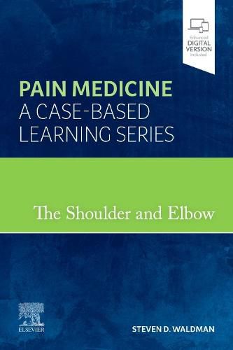 Cover image for The Shoulder and Elbow: Pain Medicine: A Case-Based Learning Series