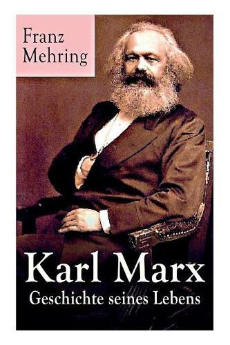 Cover image for Karl Marx - Geschichte seines Lebens: Biografie