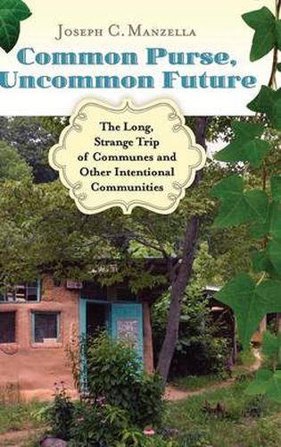 Cover image for Common Purse, Uncommon Future: The Long, Strange Trip of Communes and Other Intentional Communities