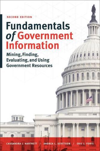 Cover image for Fundamentals of Government Information: Mining, Finding, Evaluating, and Using Government Resources