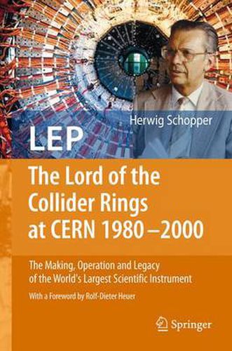 Cover image for LEP - The Lord of the Collider Rings at CERN 1980-2000: The Making, Operation and Legacy of the World's Largest Scientific Instrument