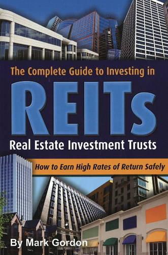 Cover image for Complete Guide to Investing in REITS: Real Estate Investment Trusts