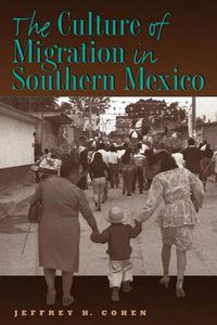 Cover image for The Culture of Migration in Southern Mexico