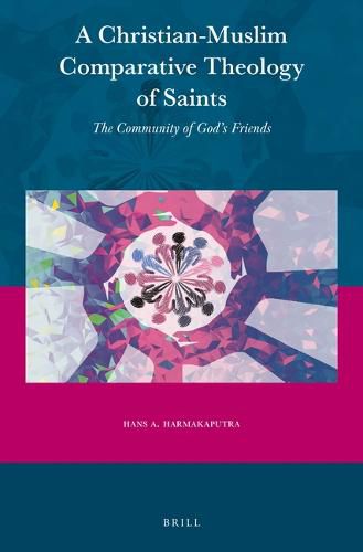 Cover image for A Christian-Muslim Comparative Theology of Saints: The Community of God's Friends