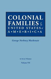 Cover image for Colonial Families of the United States of America. In Seven Volumes. Volume VII