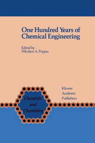 Cover image for One Hundred Years of Chemical Engineering: From Lewis M. Norton (M.I.T. 1888) to Present