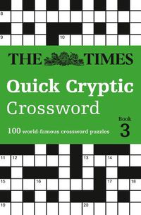 Cover image for The Times Quick Cryptic Crossword Book 3: 100 World-Famous Crossword Puzzles
