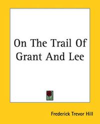 Cover image for On The Trail Of Grant And Lee