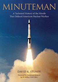 Cover image for Minuteman: A Technical History of the Missile That Defined American Nuclear Warfare