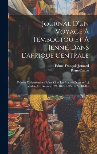 Cover image for Journal D'un Voyage A Temboctou Et A Jenne, Dans L'afrique Centrale