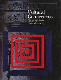 Cover image for Cultural Connections: Museums and Libraries of the Delaware Valley