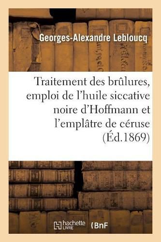 Du Traitement Des Brulures, Emploi de l'Huile Siccative Noire d'Hoffmann Et de l'Emplatre de Ceruse