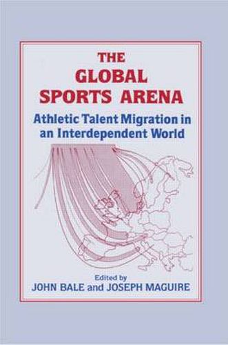 Cover image for The Global Sports Arena: Athletic Talent Migration in an Interpendent World