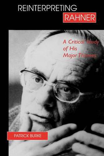 Cover image for Reinterpreting Rahner: A Critical Study of His Major Themes