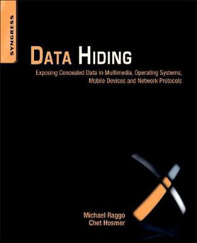 Cover image for Data Hiding: Exposing Concealed Data in Multimedia, Operating Systems, Mobile Devices and Network Protocols