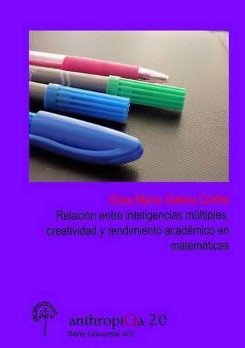 Cover image for Relacion Entre Inteligencias Multiples, Creatividad y Rendimiento Academico En Matematicas Para La Eleccion De Materias Optativas