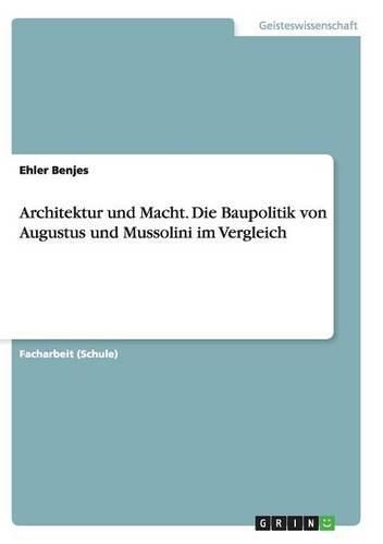 Cover image for Architektur und Macht. Die Baupolitik von Augustus und Mussolini im Vergleich
