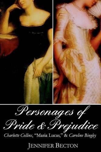 The Personages of Pride & Prejudice Collection: Charlotte Collins, Maria Lucas, and Caroline Bingley