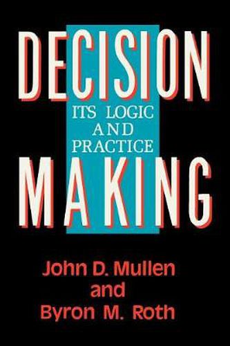 Cover image for Decision Making: Its Logic and Practice