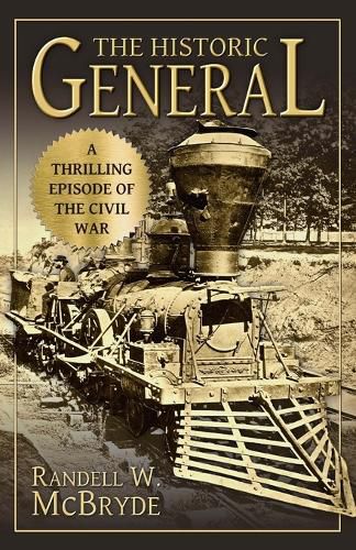 Cover image for The Historic General: A Thrilling Episode of the Civil War