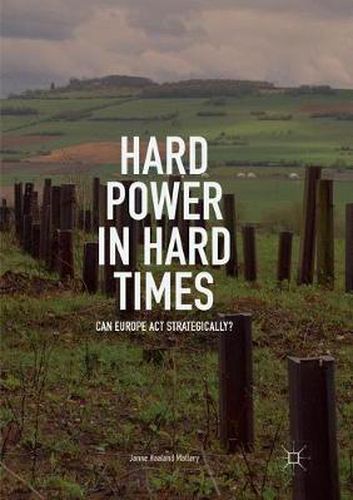 Cover image for Hard Power in Hard Times: Can Europe Act Strategically?