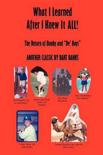 Cover image for What I Learned After I Knew It All: The Return of Bunky and de' Boys Another Classic by Bart Banks