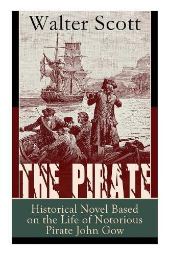 Cover image for The Pirate: Historical Novel Based on the Life of Notorious Pirate John Gow: Adventure Novel Based on a True Story