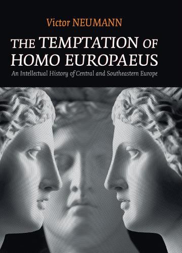 Cover image for The Temptation of Homo Europaeus: An Intellectual History of Central and Southeastern Europe