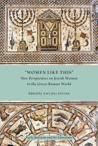 Cover image for Women Like This: New Perspectives on Jewish Women in the Greco-Roman World