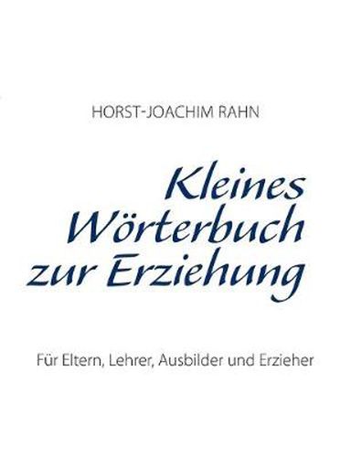 Cover image for Kleines Woerterbuch zur Erziehung: Fur Eltern, Lehrer, Ausbilder und Erzieher