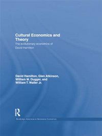 Cover image for Cultural Economics and Theory: The evolutionary economics of David Hamilton