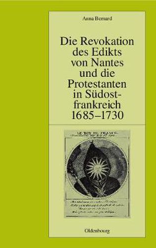 Cover image for Die Revokation Des Edikts Von Nantes Und Die Protestanten in Sudostfrankreich (Provence Und Dauphine) 1685-1730