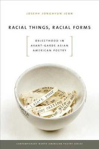 Cover image for Racial Things, Racial Forms: Objecthood in Avant-Garde Asian American Poetry