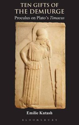 Cover image for Ten Gifts of the Demiurge: Proclus on Plato's Timaeus