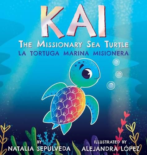 Cover image for Kai The Missionary Sea Turtle Kai la tortuga marina misionera