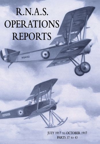 Cover image for R.N.A.S. Operations Reports: Volume 2: July 1917 to October 1917 Parts 37 to 43