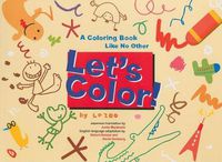Cover image for Let's Color!: A Coloring Book Like No Other